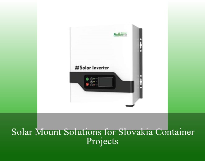 Solar Mount Solutions for Slovakia Container Projects